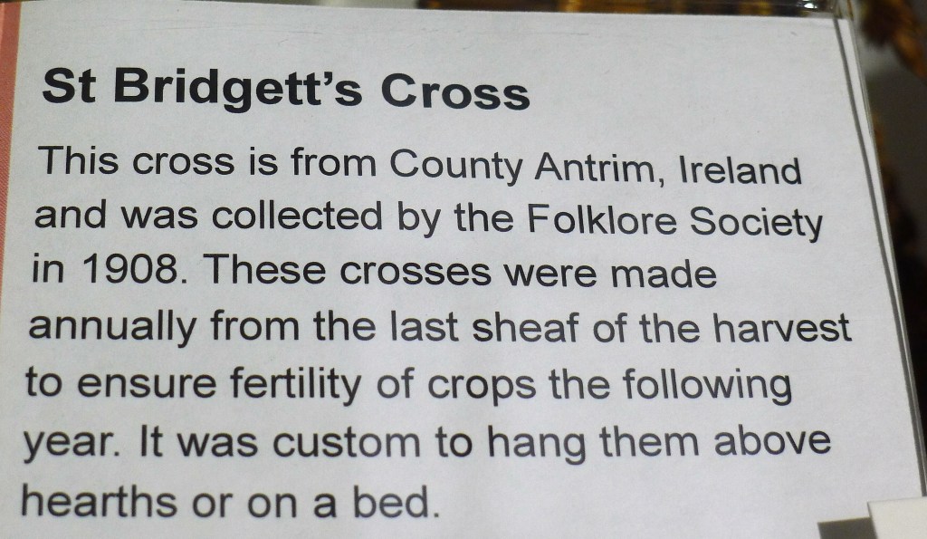 St Bridgett's Cross ... from County Antrim, Ireland, colhlected by Folklore Society in 1908
{exhibit label at The Museum of Cambridge, UK]
